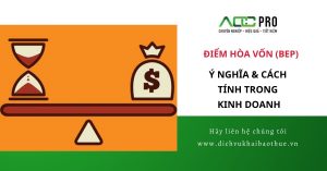 Điểm hòa vốn (BEP) là gì? Ý nghĩa & Cách tính trong kinh doanh