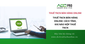 Thuế TNCN bán hàng online: Cách tính, khi nào nộp thuế TNCN