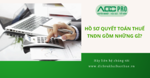 ho so quyet toan thue TNDN gom nhung gi